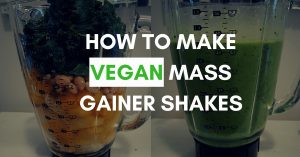 HOW TO MAKE VEGAN MASS GAINER SHAKES