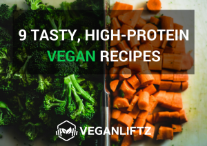 9 TASTY, HIGH-PROTEIN VEGAN RECIPES
